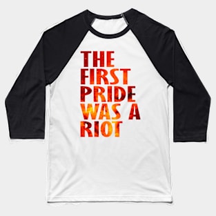 The First Gay Pride was a Riot Abstract Space Design Baseball T-Shirt